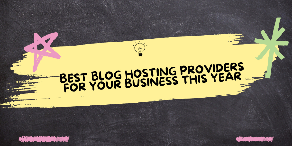 Best Blog Hosting Providers for Your Business This Year