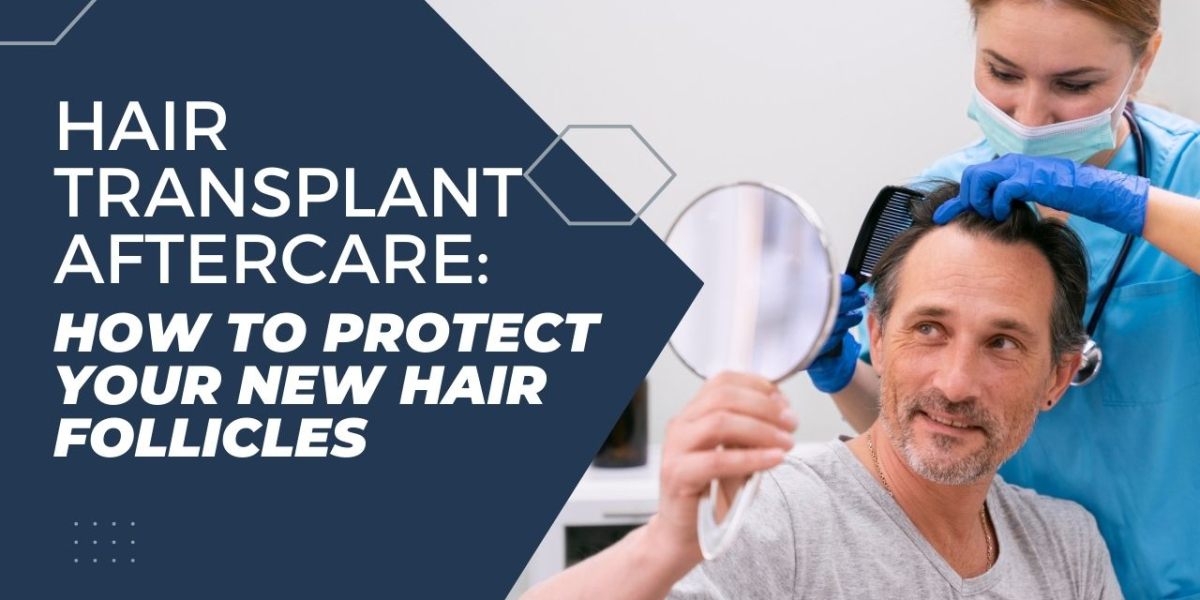 Hair Transplant Aftercare: How to Protect Your New Hair Follicles